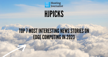 Top 7 Most Interesting News Stories on Edge Computing in 2023 - HJpicks