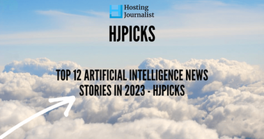 Top 12 Artificial Intelligence News Stories in 2023 - HJpicks